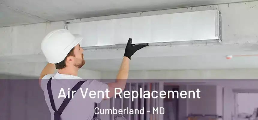  Air Vent Replacement Cumberland - MD