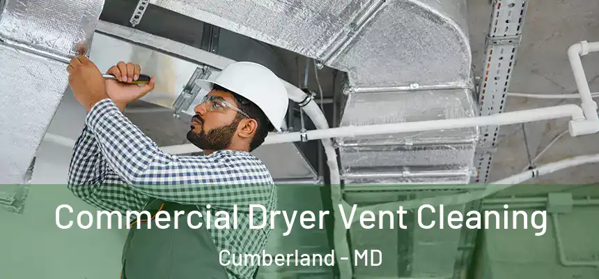 Commercial Dryer Vent Cleaning Cumberland - MD