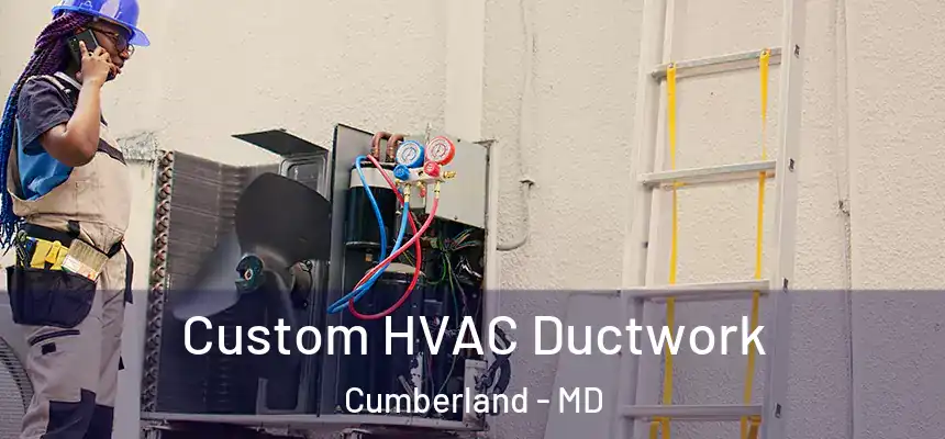  Custom HVAC Ductwork Cumberland - MD