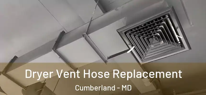  Dryer Vent Hose Replacement Cumberland - MD