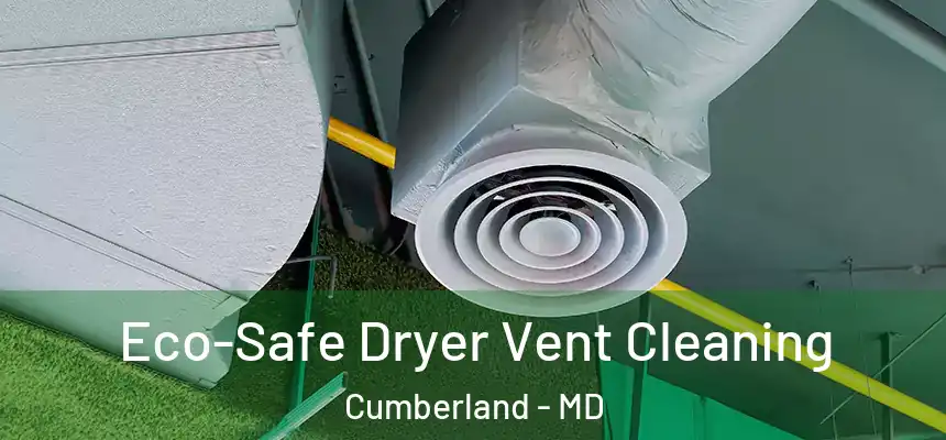  Eco-Safe Dryer Vent Cleaning Cumberland - MD