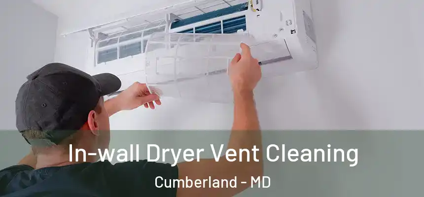 In-wall Dryer Vent Cleaning Cumberland - MD