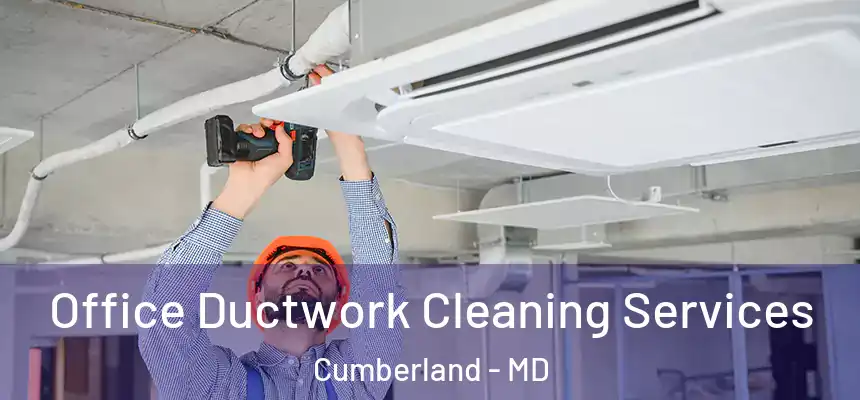 Office Ductwork Cleaning Services Cumberland - MD