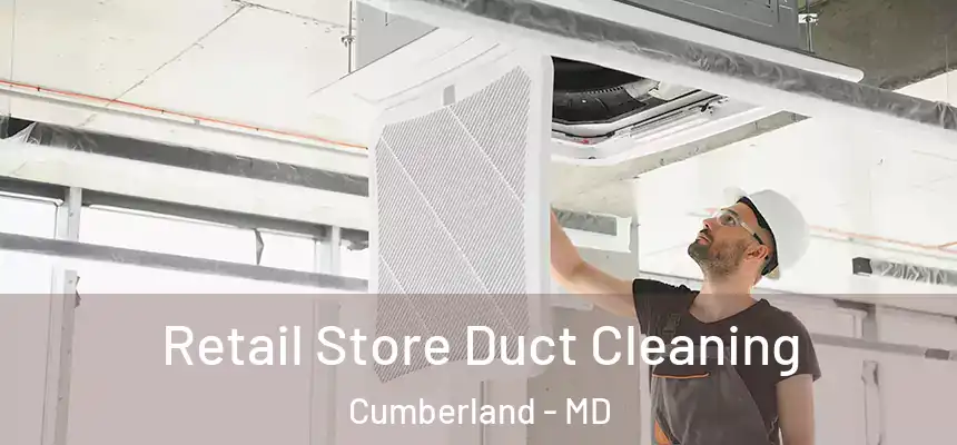  Retail Store Duct Cleaning Cumberland - MD