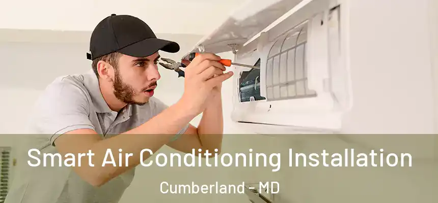  Smart Air Conditioning Installation Cumberland - MD