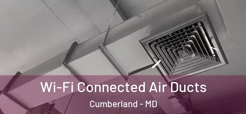  Wi-Fi Connected Air Ducts Cumberland - MD